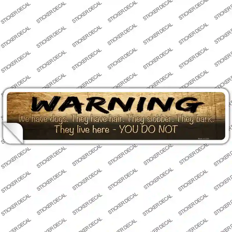 Warning We Love Dogs Novelty Narrow Sticker Decal Small