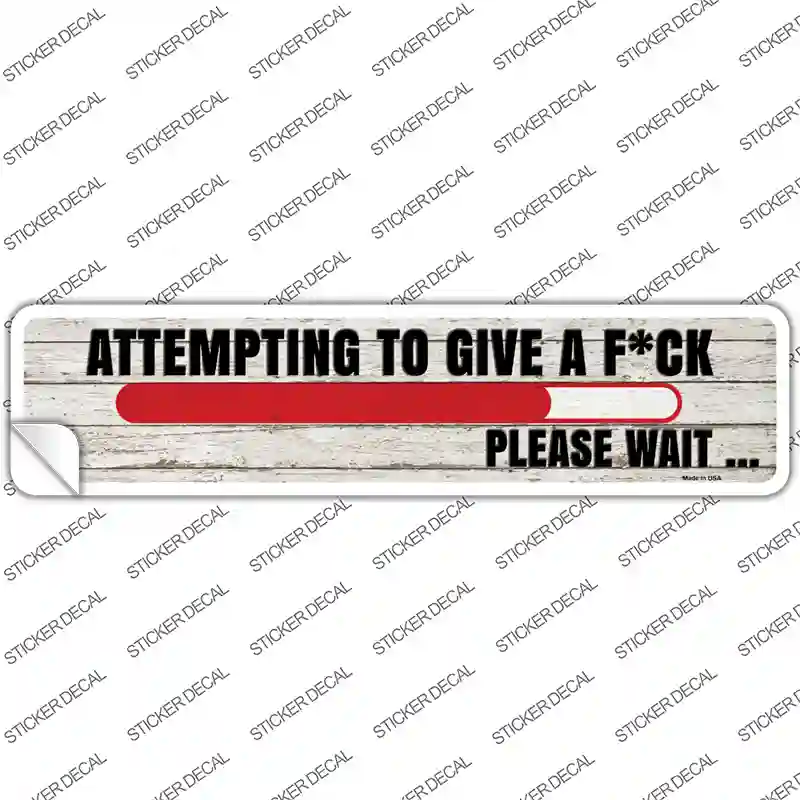 Attempting To Give A FK Novelty Narrow Sticker Decal