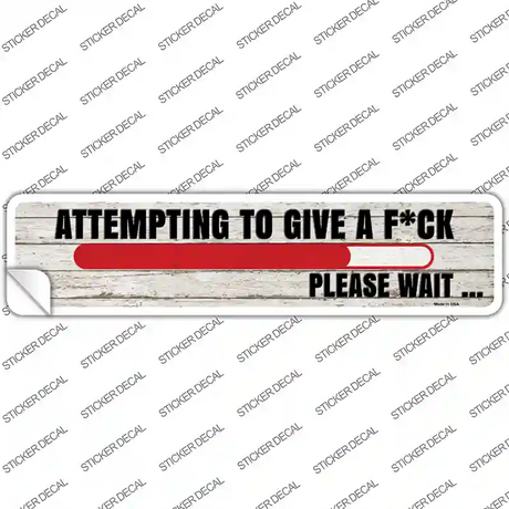 Attempting To Give A FK Novelty Narrow Sticker Decal