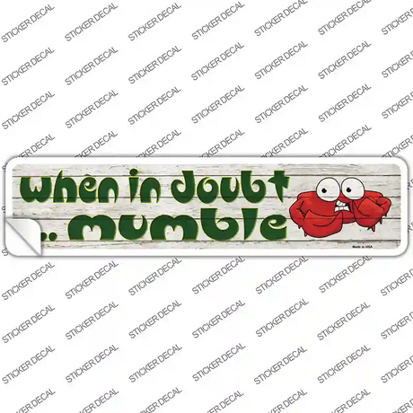 In Doubt Mumble Novelty Narrow Sticker Decal