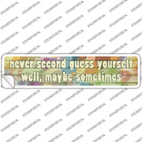 Never Second Guess Yourself Novelty Narrow Sticker Decal