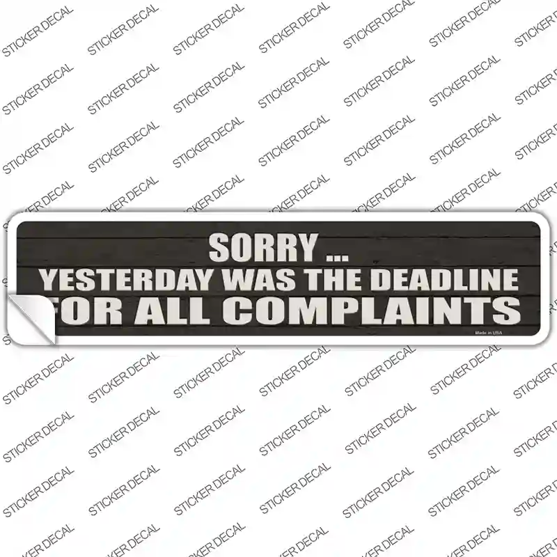 Complaint Deadline Was Yesterday Novelty Narrow Sticker Decal
