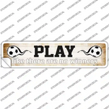 Play No Winners Soccer Novelty Narrow Sticker Decal