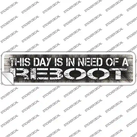 I Need A Reboot Novelty Narrow Sticker Decal