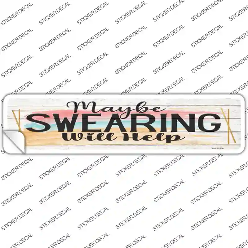 Swearing Will Help Novelty Narrow Sticker Decal