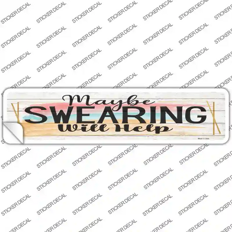 Swearing Will Help Novelty Narrow Sticker Decal