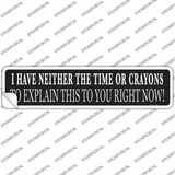 Neither Time Nor Crayons Novelty Narrow Sticker Decal