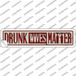 Drunk Wives Matter Novelty Narrow Sticker Decal