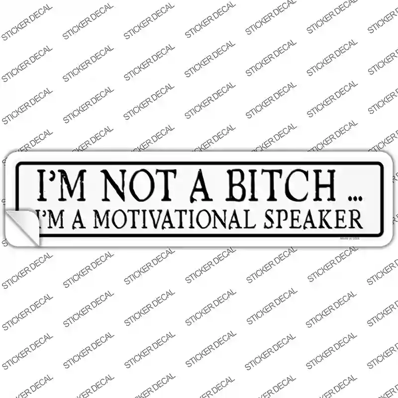 Not A Bitch Motivational Speaker Novelty Narrow Sticker Decal