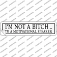 Not A Bitch Motivational Speaker Novelty Narrow Sticker Decal