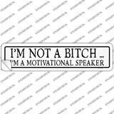 Not A Bitch Motivational Speaker Novelty Narrow Sticker Decal