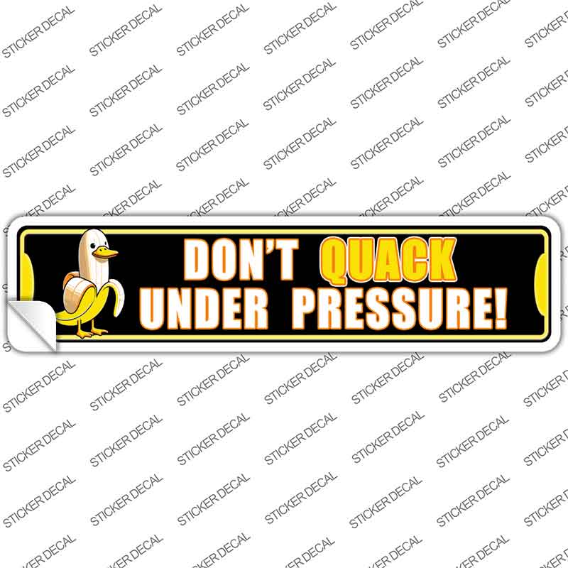 Dont Quack Under Pressure Novelty Narrow Sticker Decal K-2087s