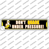 Dont Quack Under Pressure Novelty Narrow Sticker Decal K-2087s