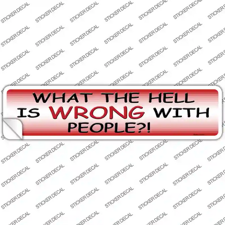 What Is Wrong With People Novelty Narrow Sticker Decal