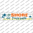 Be Shore Of Yourself Novelty Narrow Sticker Decal Small