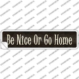 Be Nice Or Go Home Novelty Narrow Sticker Decal