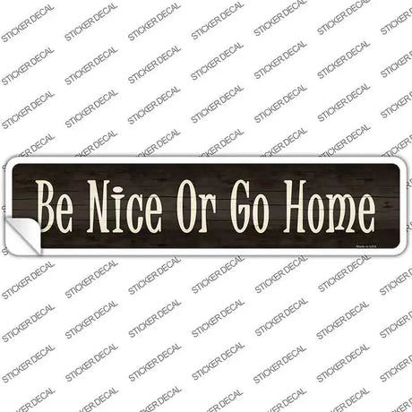 Be Nice Or Go Home Novelty Narrow Sticker Decal