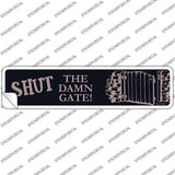 Shut the Damn Gate Novelty Narrow Sticker Decal