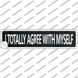 I Totally Agree With Myself Novelty Narrow Sticker Decal