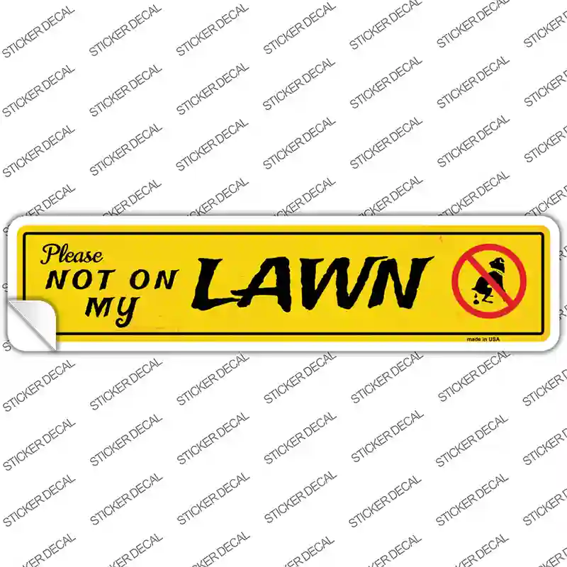 Please Not On My Lawn Novelty Narrow Sticker Decal
