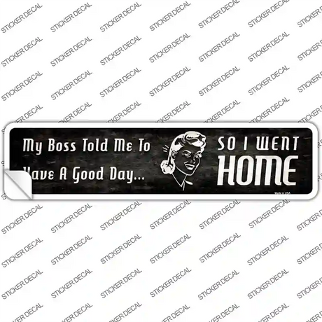 So I Went Home Novelty Narrow Sticker Decal
