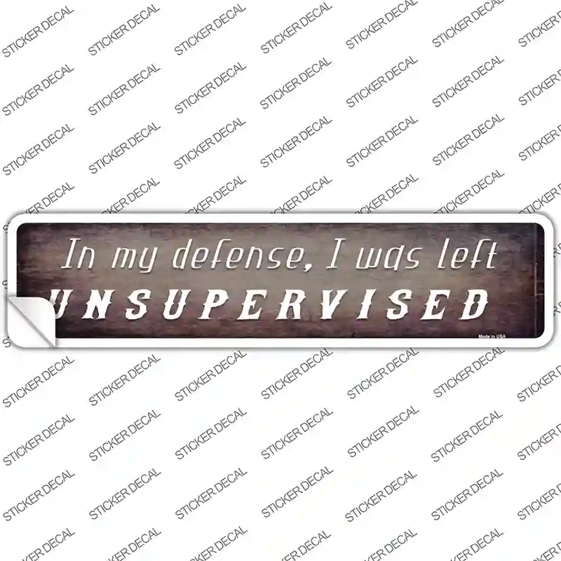 I Was Left Unsupervised Novelty Narrow Sticker Decal