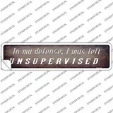 I Was Left Unsupervised Novelty Narrow Sticker Decal