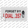 Forget 911 I Dial .357 Novelty Sticker Decal Small