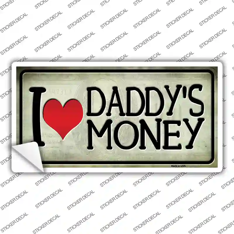 I Love Daddys Money Novelty Sticker Decal
