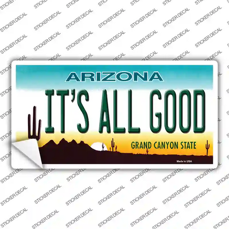 Its All Good Arizona Novelty Sticker Decal Small