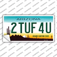 2 Tuf 4 U Arizona Novelty Sticker Decal Small