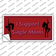 I Support Single Moms Novelty Sticker Decal