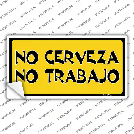 No Cerveza No Trabajo Novelty Sticker Decal Small