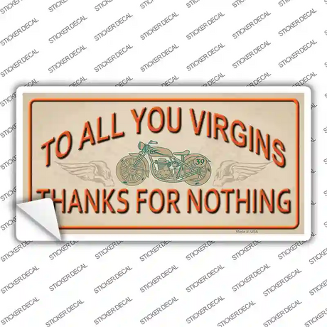 To All You Virgins Novelty Sticker Decal Small