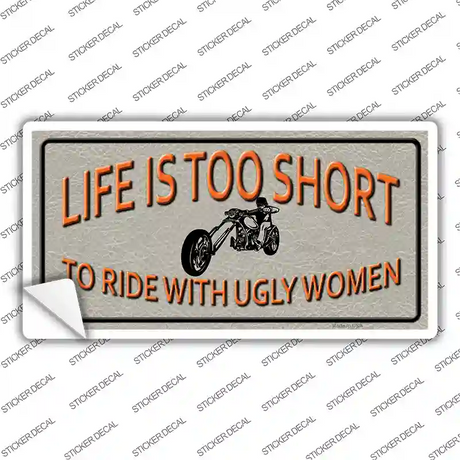 Life Is Too Short Novelty Sticker Decal Small