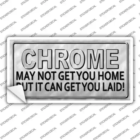 Chrome May Not Get You Home Novelty Sticker Decal Small