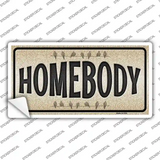 Homebody Novelty Sticker Decal