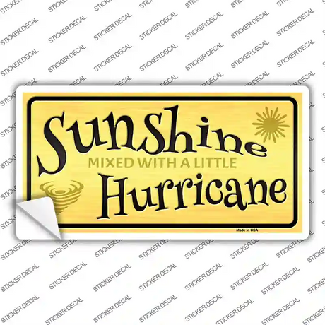 Sunshine With A Little Hurricane Novelty Sticker Decal