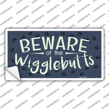 Beware of the Wigglebutts Novelty Sticker Decal Small