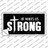 He Makes Us Strong Novelty Sticker Decal Small