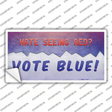 Hate Seeing Red Vote Blue Novelty Sticker Decal Small