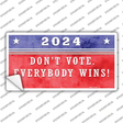 Dont Vote Everyone Wins 2020 Novelty Sticker Decal Small