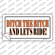 Ditch The Bitch Novelty Sticker Decal Small