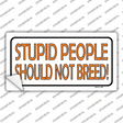 Stupid People Should Not Breed Novelty Sticker Decal Small