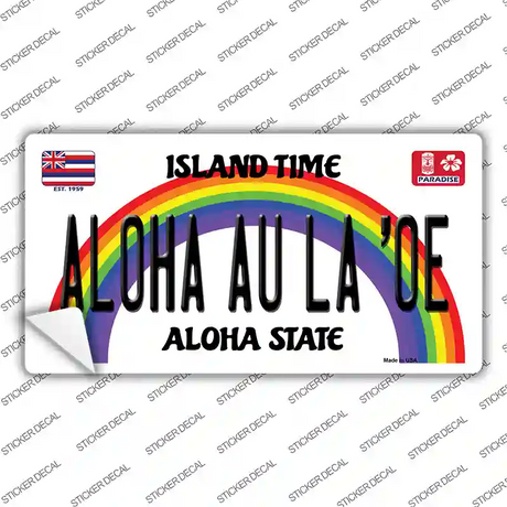 Aloha Au La Oe Hawaii Novelty Sticker Decal Small