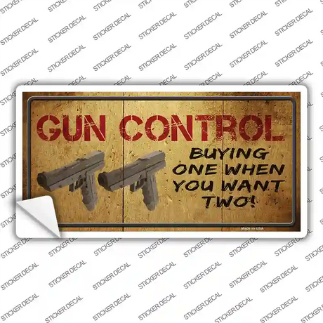 Gun Control Buying Only One Novelty Sticker Decal Small