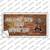 Grad Without Rad Novelty Sticker Decal