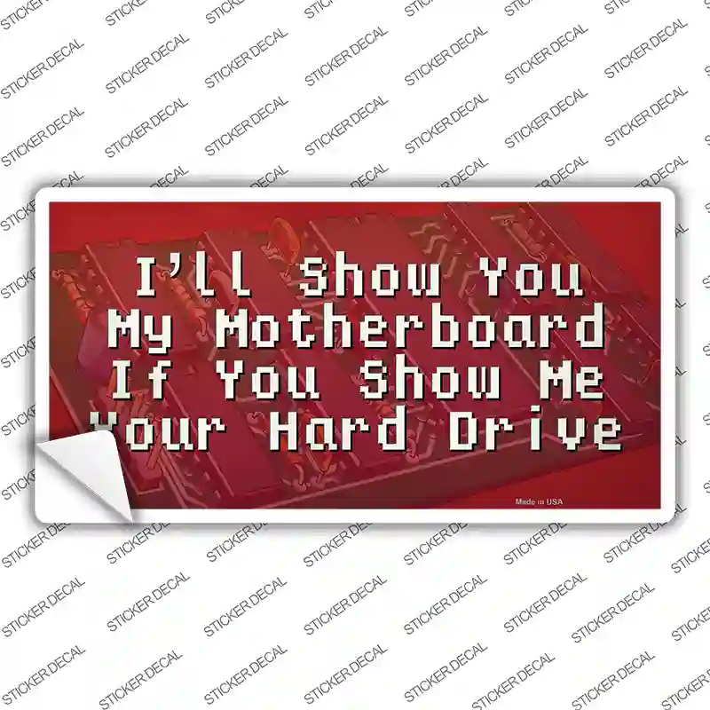 Show You My Motherboard Novelty Sticker Decal