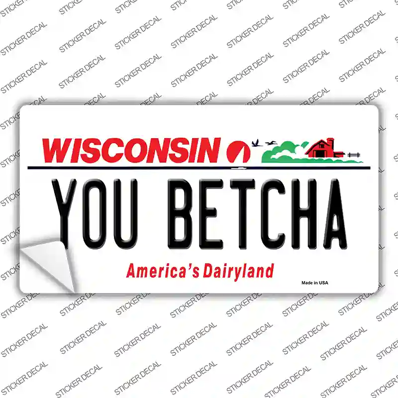 You Betcha Wisconsin Novelty Sticker Decal Small