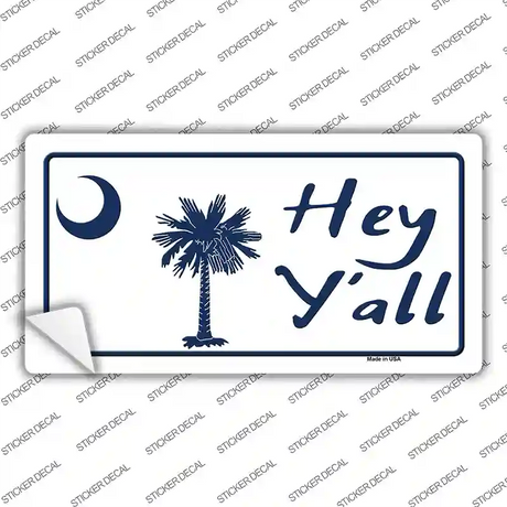 Hey Yall South Carolina Novelty Sticker Decal Small